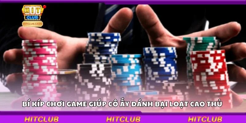 Bí kíp chơi game giúp cô ấy đánh bại loạt cao thủ 